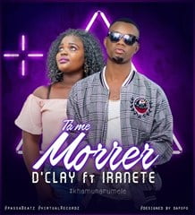 D’Clay – Tá Me Morrer Male (feat. Iranete)