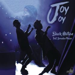 Black Motion – Joy Joy (feat. Brenden Praise)