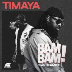 Timaya – Bam Bam (Feat. Olamide)