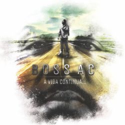 Boss AC – A Vida Continua… (Álbum)