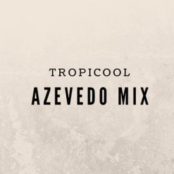 Azevedo Mix – Tropicool (Original Mix)