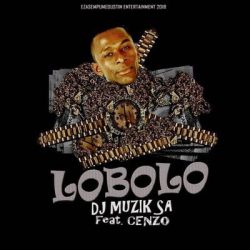 DJ Muzik SA – Lobolo (feat. Cenzo)
