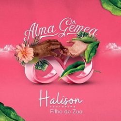 Halison – Alma Gêmea (Feat. Filho Do Zua)