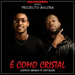 Justino Ubakka – É Como Cristal (feat. Hot Blaze)