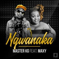 Master KG – Ngwanaka (Feat. KhoiSan Maxy)