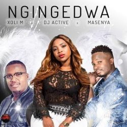 Xoli M, DJ Active & Masenya – Ngingedwa