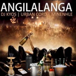 DJ Kyos, Urban Code & Minenhle – Angilalanga