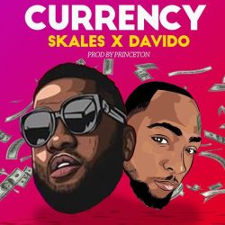 Skales – Currency (feat. Davido)