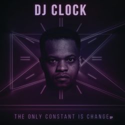DJ Clock – The Only Constant Is Change EP