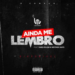 LM – Ainda Me Lembro (feat. Yard Dylon & Weyder Jads)