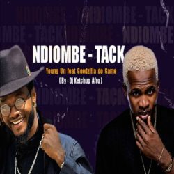 Young Un – NDiombe Tack (feat. Goodzilla Do Game)