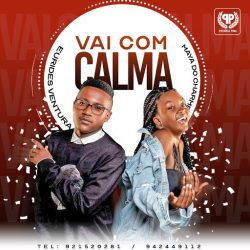 Eurides Ventura – Vai Com Calma (feat. Maya Do Charme)
