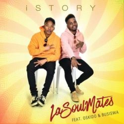 LaSoulMates – iStory (feat. Oskido & Busiswa)