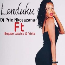 DJ Prie Nkosazana – Lenduku (feat. Boyzee, Vista & DJ Catzico)
