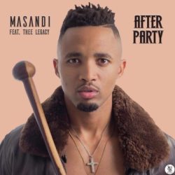 Masandi – After Party (feat. Thee Legacy)