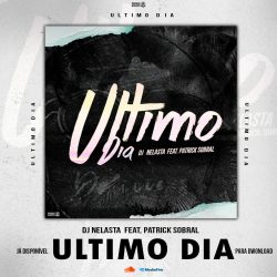 DJ Nelasta – Ultimo Dia (feat. Patrick Sobral)