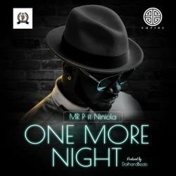 Mr P – One More Night (feat. Niniola)