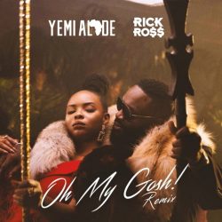 Yemi Alade feat. Rick Ross – Oh My Gosh (Remix)