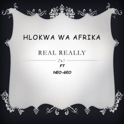 Hlokwa Wa Afrika – Real Really (feat. Neo Geo)