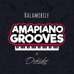 Oskido – Balambile (feat. Abbey, Mapiano, Drum Pope) (Club Mix)