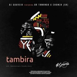 DJ Gouveia – Tambira (feat. Dr Tawanda & Chomza)