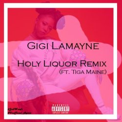 Gigi Lamayne – Holy Liquor Remix (feat. Tiga Maine)