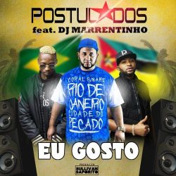 Postulados – Eu Gosto (feat. DJ Marrentinho)
