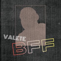 Valete – BFF