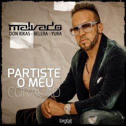 Dj Malvado – Partiste o Meu Coração (feat. Don Kikas, Belera & Yura)