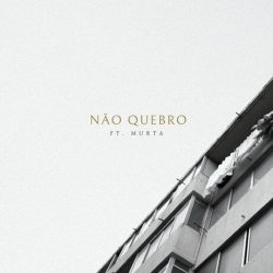 Estraca – Não Quebro (feat. Murta)