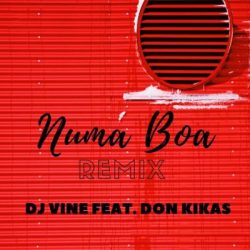 Dj Vine – Numa Boa (Remix) (feat. Don Kikas)