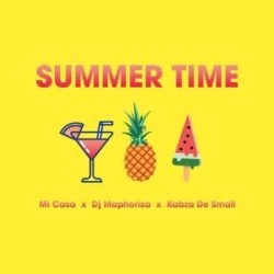 Mi Casa – Summer Time (feat. DJ Maphorisa & Kabza De Small)