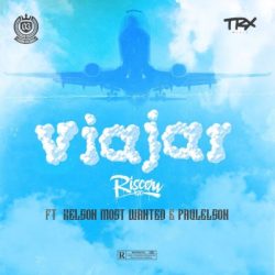 Riscow – Viajar (feat. Kelson Most Wanted & Paulelson)