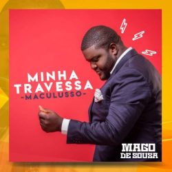 Mago de Sousa – Minha Travessa (Maculusso) [Álbum]