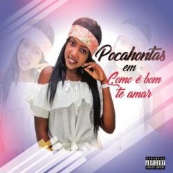 Pocahontas – Como é Bom Te Amar