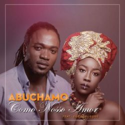 Abuchamo Munhoto – Como Nosso Amor (feat. Euridse Jeque)