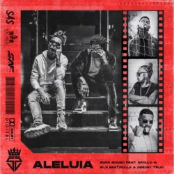 Supa Squad – Aleluia (feat. Apollo G, Elji Beatzkilla & Deejay Télio)
