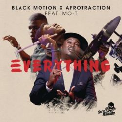 Black Motion & Afrotraction – Everything (Full Version) (feat. Mo-T)