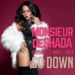 Monsieur De Shada – Go Down (feat. Kaysha, C-mart & Emex)