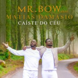Mr Bow – Caíste do Céu (feat. Matias Damásio)