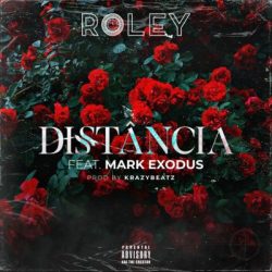 Roley – Distância (feat. Mark Exodus)