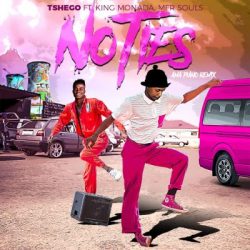 Tshego – No Ties Amapiano (Remix) (feat. King Monada & MFR Souls)