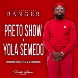 Preto Show – Confuso (feat. Yola Semedo)