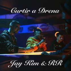 Jay Kim & RR – Curtir a Drena