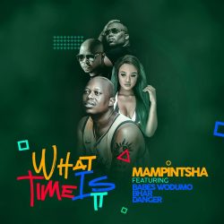 Mampintsha – What Time Is It (feat. Babes Wodumo, Bhar & Danger)
