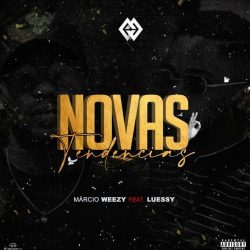 Márcio Weezy – Novas Tendências (feat. Luessy)