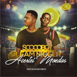 Scoco Boy – Acertei Moedas (feat. Sleam Nigger)