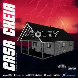 Roley – Casa Cheia (feat. Ian Blanco & Mark Exodus)