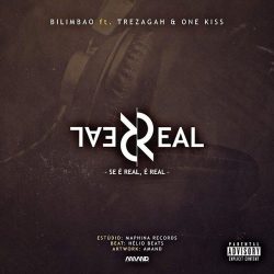 Bilimbao – Se É Real É Real (feat. Trezagah & One Kiss)