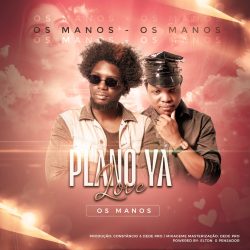 Os Manos (Constacio & Bokly) – Plano Ya Love